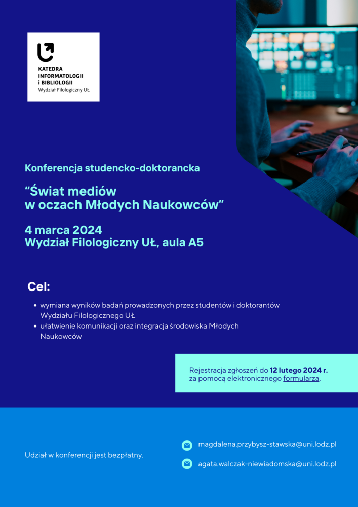 Studencko-Doktorancka Konferencja Naukowa: Świat mediów w oczach Młodych Naukowców. 4 marca 2024. Wydział Filologiczny UŁ, aula A5.