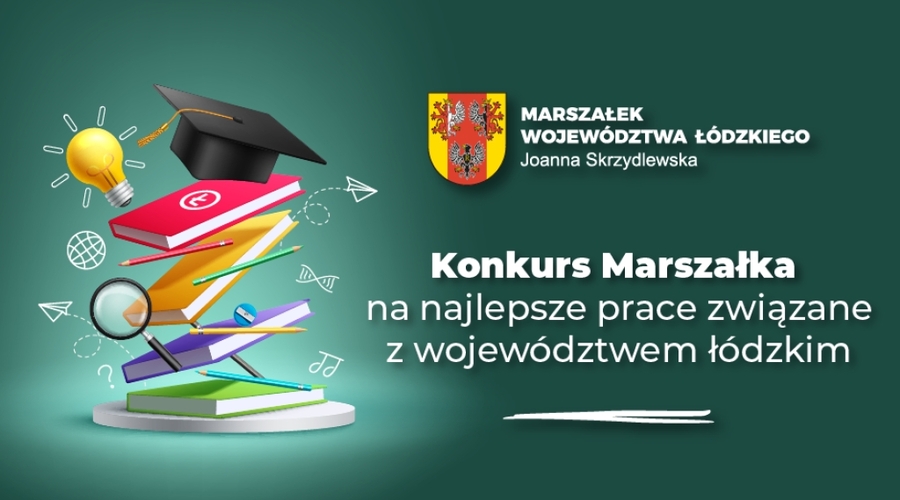 Konkurs Marszałka na najlepsze prace związane z województwem łódzkim